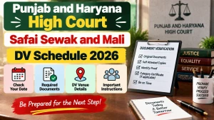 Punjab and Haryana High Court Safai Sewak and Mali DV Schedule 2026 - Check PDF at highcourtchd.gov.in Punjab and Haryana High Court Safai Sewak and Mali DV Schedule 2026 - Check PDF at highcourtchd.gov.in