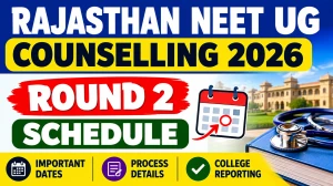 Rajasthan NEET UG Counselling 2026 Round 2 Schedule Out - Direct Link to Registration Online @ ug.neetrajasthan.com Rajasthan NEET UG Counselling 2026 Round 2 Schedule Out - Direct Link to Registration Online @ ug.neetrajasthan.com