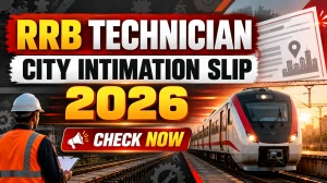 RRB Technician City Intimation Slip 2026 Out - Check Exam City and Date for CEN 02/2026