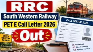 RRC South Western Railway PET E Call Letter 2026 Out - Check Details at rrchubli.in