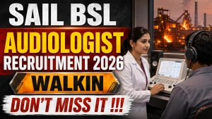 SAIL BSL Audiologist Recruitment 2026 - Walkin