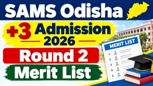 SAMS Odisha +3 Admission 2026 Phase 2 - Check First Round Seat Allotment Online at samsodisha.gov.in SAMS Odisha +3 Admission 2026 Phase 2 - Check First Round Seat Allotment Online at samsodisha.gov.in