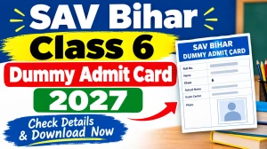 SAV Bihar Class 6 Dummy Admit Card 2027-28 - Download Online @ biharboardonline.org SAV Bihar Class 6 Dummy Admit Card 2027-28 - Download Online @ biharboardonline.org