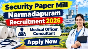 Security Paper Mill Narmadapuram Recruitment 2026 - Apply Offline for Medical Officer, Consultant Posts