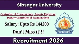 Sibsagar University Recruitment 2026 - Apply Offline for Controller of Examinations, Deputy Registrar and More Sibsagar University Recruitment 2026 - Apply Offline for Controller of Examinations, Deputy Registrar and More