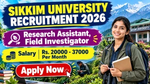 Sikkim University Recruitment 2026 - Apply Online for Research Assistant, Field Investigator Posts Sikkim University Recruitment 2026 - Apply Online for Research Assistant, Field Investigator Posts
