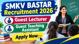 SMKV Bastar Guest Lecturer Recruitment 2026 - Apply Offline for 16 Posts