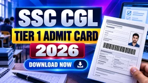 SSC CGL Tier 1 Admit Card 2026 Out - Download Hall Ticket at ssc.gov.in