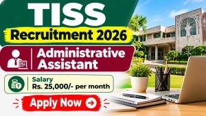 TISS Administrative Assistant Recruitment 2026 - Apply Online TISS Administrative Assistant Recruitment 2026 - Apply Online