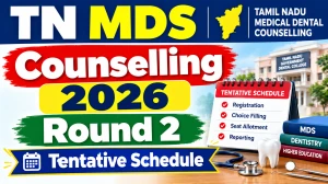 TN MDS Counselling 2026 Round 2 Schedule Out - Direct Link to Check Tentative PDF at tnmedicalselection.net TN MDS Counselling 2026 Round 2 Schedule Out - Direct Link to Check Tentative PDF at tnmedicalselection.net