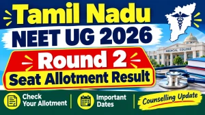 Tamil Nadu NEET UG 2026 Round 2 Seat Allotment Result Out - Check MBBS/ BDS Allotment Online at tnmedicalselection.net Tamil Nadu NEET UG 2026 Round 2 Seat Allotment Result Out - Check MBBS/ BDS Allotment Online at tnmedicalselection.net