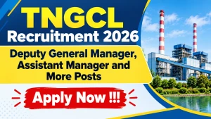 TNGCL Recruitment 2026 - Apply Online for Deputy General Manager, Assistant Manager and More Posts TNGCL Recruitment 2026 - Apply Online for Deputy General Manager, Assistant Manager and More Posts