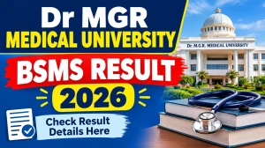 Dr MGR Medical University BSMS Result 2026 Out - Check 2nd, 3rd & Final Year Results Online @ tnmgrmu.ac.in Dr MGR Medical University BSMS Result 2026 Out - Check 2nd, 3rd & Final Year Results Online @ tnmgrmu.ac.in