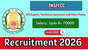 TNSFFCC Recruitment 2026 - Apply Online for GIS Expert, Technical Assistant and More Posts TNSFFCC Recruitment 2026 - Apply Online for GIS Expert, Technical Assistant and More Posts