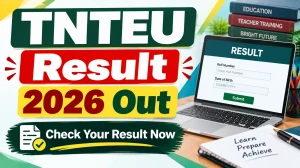 TNTEU Result 2026 Out - Check B.Sc.B.Ed / B.A.B.Ed (July Session) Result at tnteu.ac.in