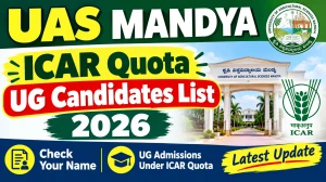 UAS Mandya ICAR Quota 2026-27 Admission List - Check UG List Online @ uasmandya.edu.in