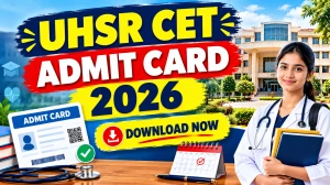 UHSR CET Admit Card 2026 Out - Download Online @ uhsr.ac.in