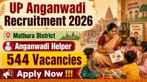 UP Anganwadi Helper Recruitment 2026 - Apply Online for 544 Posts in Mathura District UP Anganwadi Helper Recruitment 2026 - Apply Online for 544 Posts in Mathura District