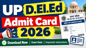 UP D.El.Ed Admit Card 2026 - Direct Link to Check Status Online at btcexam.in UP D.El.Ed Admit Card 2026 - Direct Link to Check Status Online at btcexam.in