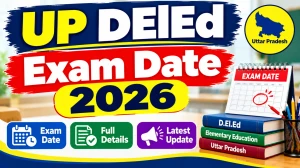 UP D.El.Ed Exam Date 2026 Out - Check 1st to 4th Semester Time Table Online at btcexam.in