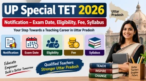 UP Special TET 2026 Notification – Exam Date, Eligibility, Fee, Syllabus