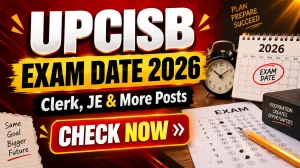 UPCISB Exam Date 2026 Out - Check Clerk, JE, Manager & Other Posts Exam Schedule