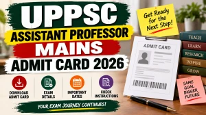 UPPSC Assistant Professor Mains Admit Card 2026 Out - Downlopad Hall Ticket at uppsc.up.nic.in UPPSC Assistant Professor Mains Admit Card 2026 Out - Downlopad Hall Ticket at uppsc.up.nic.in