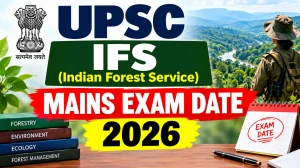 UPSC IFS Mains Exam Date 2026 Out - Check Exam Schedule at upsc.gov.in