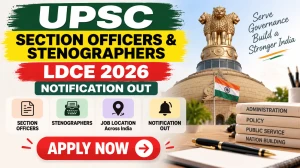 UPSC Section Officers and Stenographers LDCE 2026 Notification Out - Apply Online by 6th October 2026