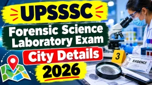 UPSSSC Forensic Science Laboratory Exam City 2026 Out - Download City Intimation Slip at upsssc.gov.in UPSSSC Forensic Science Laboratory Exam City 2026 Out - Download City Intimation Slip at upsssc.gov.in