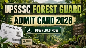 UPSSSC Forest Guard Admit Card 2026 Out - Download Wildlife Guard Hall Ticket @upsssc.gov.in UPSSSC Forest Guard Admit Card 2026 Out - Download Wildlife Guard Hall Ticket @upsssc.gov.in