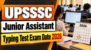 UPSSSC Junior Assistant Typing Test Exam Date 2026  - Check Schedule PDF at upsssc.gov.in