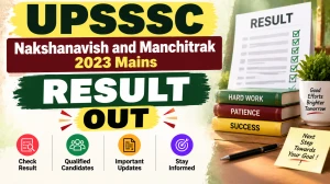 UPSSSC Nakshanavish and Manchitrak 2023 Mains Result - Check at upsssc.gov.in UPSSSC Nakshanavish and Manchitrak 2023 Mains Result - Check at upsssc.gov.in