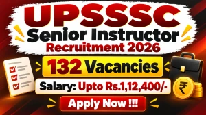 UPSSSC Senior Instructor Recruitment 2026 - Apply Online for 132 Posts
