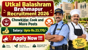 Utkal Balashram Brahmapur Recruitment 2026 - Apply Online for Chowkidar, Cook and More Posts Utkal Balashram Brahmapur Recruitment 2026 - Apply Online for Chowkidar, Cook and More Posts