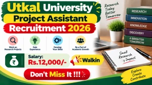 Utkal University Project Assistant Recruitment 2026 - Walkin