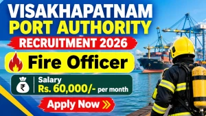 Visakhapatnam Port Authority Fire Officer Recruitment 2026 - Apply Offline Visakhapatnam Port Authority Fire Officer Recruitment 2026 - Apply Offline