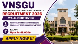 VNSGU Recruitment 2026 - Walkin for Temporary Assistant Professor/ Temporary Teaching Assistant Post VNSGU Recruitment 2026 - Walkin for Temporary Assistant Professor/ Temporary Teaching Assistant Post