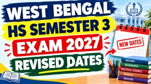 West Bengal HS Semester 3 Exam Date 2027 - Check Revised Date Details Online @ wbchse.wb.gov.in West Bengal HS Semester 3 Exam Date 2027 - Check Revised Date Details Online @ wbchse.wb.gov.in