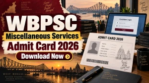 WBPSC Miscellaneous Services Admit Card 2026 - Download Hall Ticket at psc.wb.gov.in