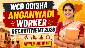 WCD Odisha Anganwadi Worker Recruitment 2026 - Apply Online WCD Odisha Anganwadi Worker Recruitment 2026 - Apply Online