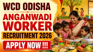 WCD Odisha Anganwadi Worker Recruitment 2026 - Apply Online WCD Odisha Anganwadi Worker Recruitment 2026 - Apply Online