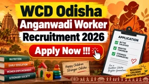 WCD Odisha Anganwadi Worker Recruitment 2026 - Apply Online WCD Odisha Anganwadi Worker Recruitment 2026 - Apply Online