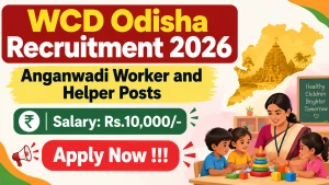 WCD Odisha Recruitment 2026 - Apply Online for Anganwadi Worker and Helper Posts
