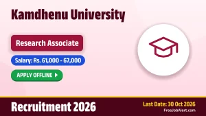 Kamdhenu University Research Associate Recruitment 2026 – Apply Offline