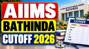 AIIMS Bathinda Cutoff 2026: NEET UG Category-Wise Opening and Closing Ranks AIIMS Bathinda Cutoff 2026: NEET UG Category-Wise Opening and Closing Ranks