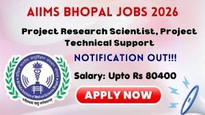 AIIMS Bhopal Recruitment 2026 - Apply by Email for Project Research Scientist and Project Technical Support Posts