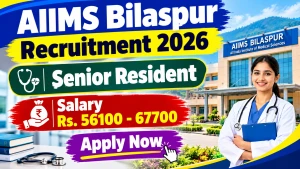 AIIMS Bilaspur Senior Resident Recruitment 2026 – Walkin for 69 Posts