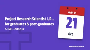 AIIMS Jodhpur Recruitment 2026 – Walkin for 2 Project Research Scientist I, Project Technical Support III Posts