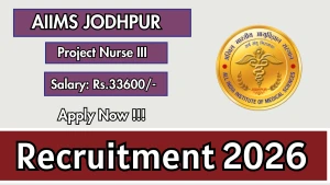 AIIMS Jodhpur Project Nurse III Recruitment 2026 – Walkin